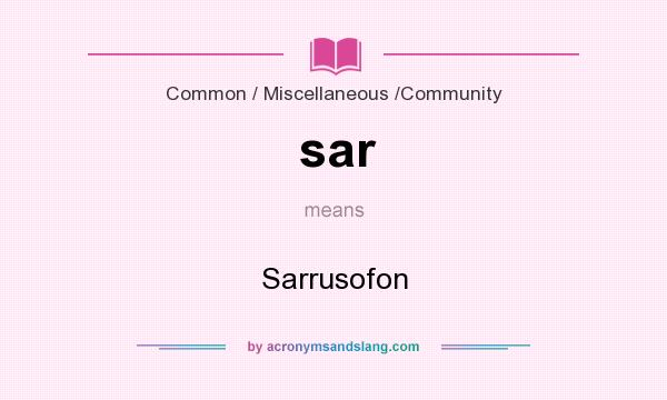 What does sar mean? It stands for Sarrusofon