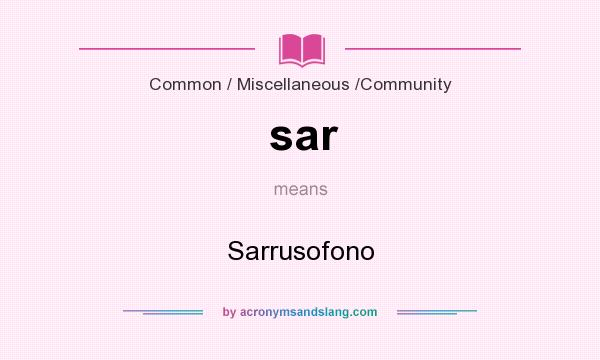 What does sar mean? It stands for Sarrusofono