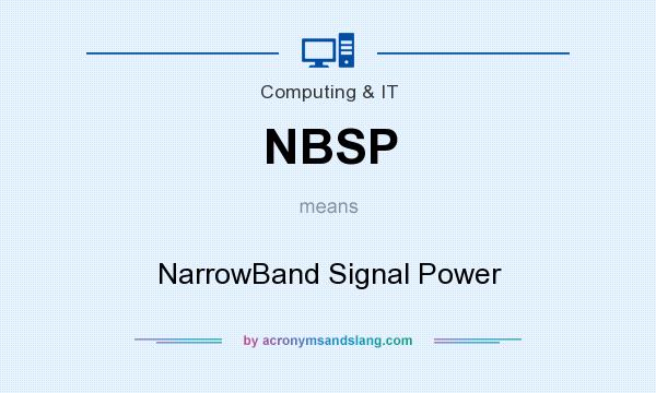 What does NBSP mean? It stands for NarrowBand Signal Power
