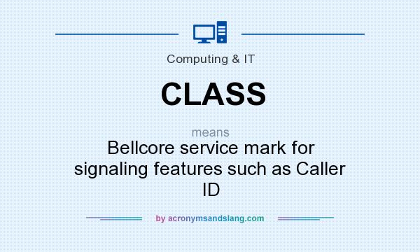 What does CLASS mean? It stands for Bellcore service mark for signaling features such as Caller ID