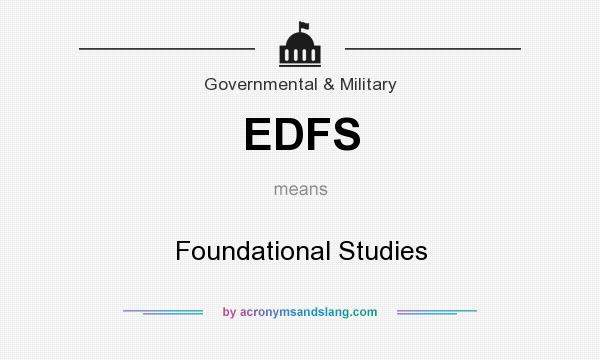 What does EDFS mean? It stands for Foundational Studies