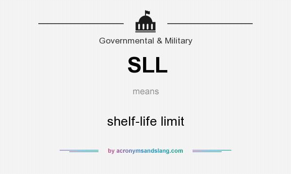 What does SLL mean? It stands for shelf-life limit