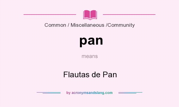 What does pan mean? It stands for Flautas de Pan