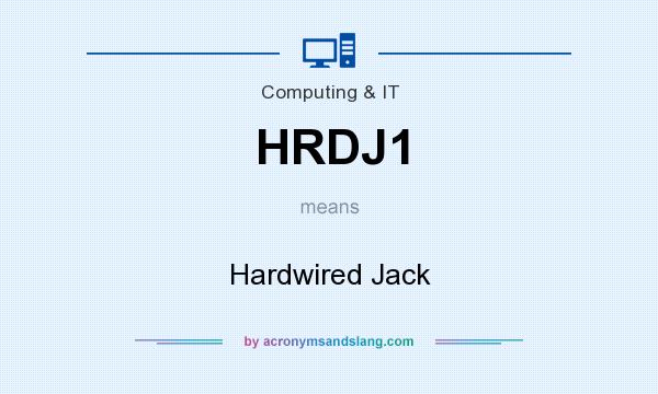 What does HRDJ1 mean? It stands for Hardwired Jack