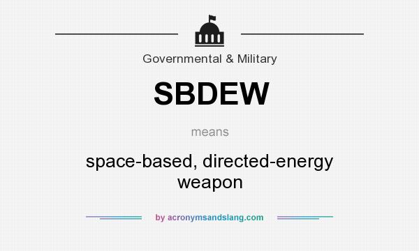 What does SBDEW mean? It stands for space-based, directed-energy weapon