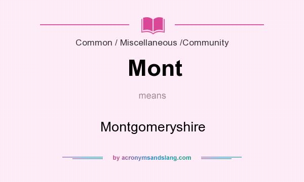 What does Mont mean? It stands for Montgomeryshire