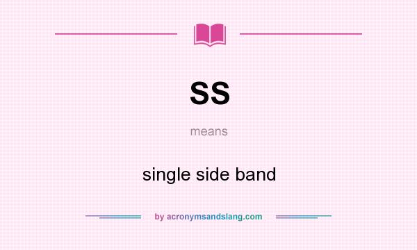 What does SS mean? It stands for single side band