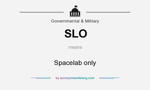 What does SLO mean? It stands for Spacelab only
