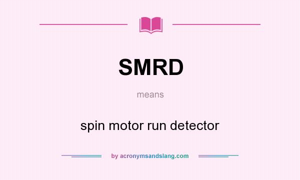 What does SMRD mean? It stands for spin motor run detector
