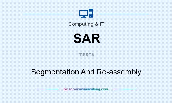 What does SAR mean? It stands for Segmentation And Re-assembly