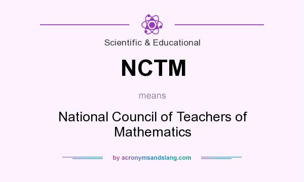 What does NCTM mean? It stands for National Council of Teachers of Mathematics