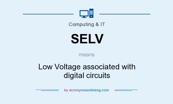 What does SELV mean? It stands for Low Voltage associated with digital circuits