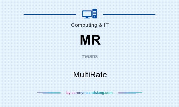 What does MR mean? It stands for MultiRate