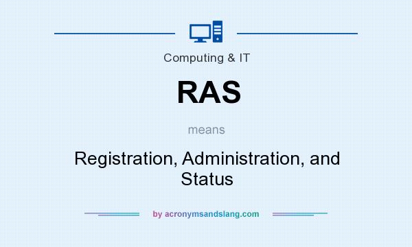 What does RAS mean? It stands for Registration, Administration, and Status