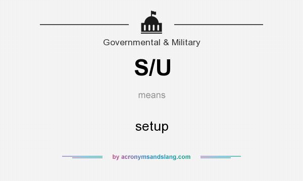 What does S/U mean? It stands for setup
