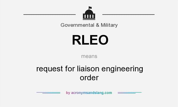 What does RLEO mean? It stands for request for liaison engineering order