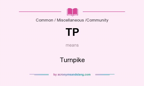 What does TP mean? It stands for Turnpike