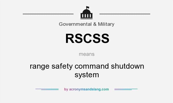 What does RSCSS mean? It stands for range safety command shutdown system