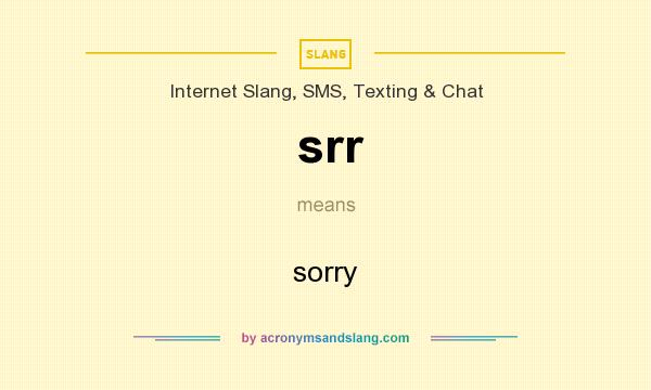 What does srr mean? It stands for sorry