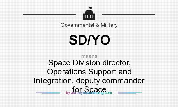 What does SD/YO mean? It stands for Space Division director, Operations Support and Integration, deputy commander for Space