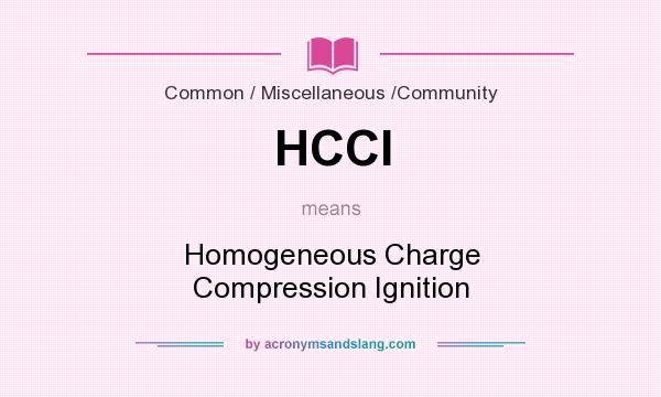 What does HCCI mean? It stands for Homogeneous Charge Compression Ignition