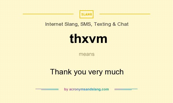 What does thxvm mean? It stands for Thank you very much