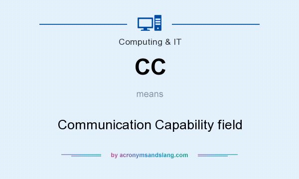 What does CC mean? It stands for Communication Capability field