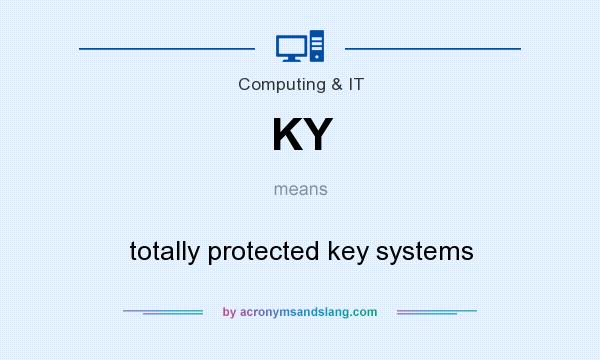 What does KY mean? It stands for totally protected key systems
