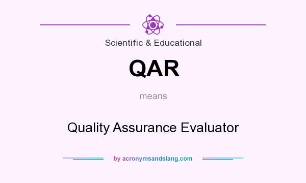 What does QAR mean? It stands for Quality Assurance Evaluator