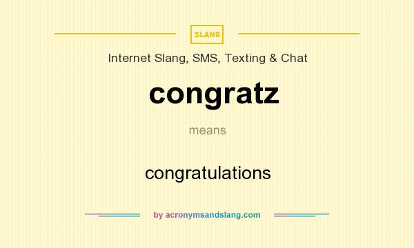 What does congratz mean? It stands for congratulations