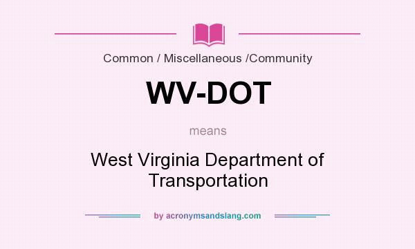 What does WV-DOT mean? It stands for West Virginia Department of Transportation