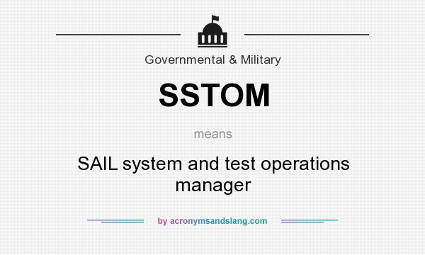 What does SSTOM mean? It stands for SAIL system and test operations manager