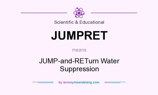 What does JUMPRET mean? It stands for JUMP-and-RETurn Water Suppression