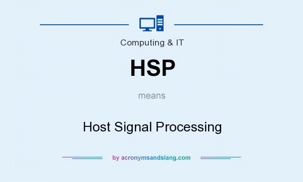 What does HSP mean? It stands for Host Signal Processing