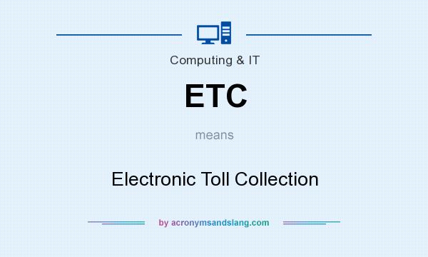 What does ETC mean? It stands for Electronic Toll Collection