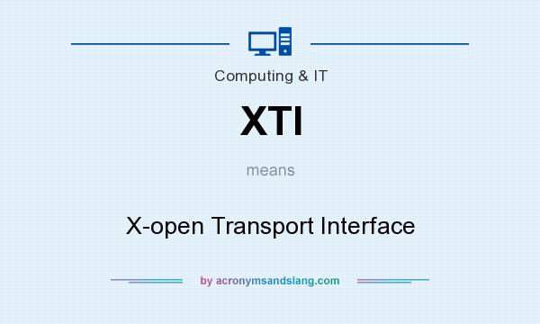 What does XTI mean? It stands for X-open Transport Interface