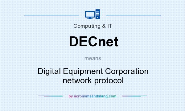 What does DECnet mean? It stands for Digital Equipment Corporation network protocol