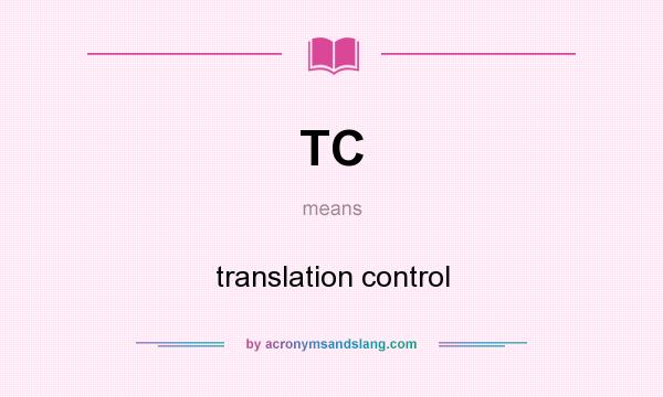 What does TC mean? It stands for translation control