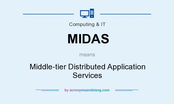 What does MIDAS mean? It stands for Middle-tier Distributed Application Services