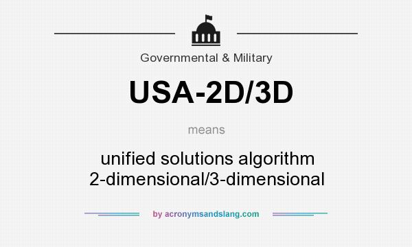 What does USA-2D/3D mean? It stands for unified solutions algorithm 2-dimensional/3-dimensional