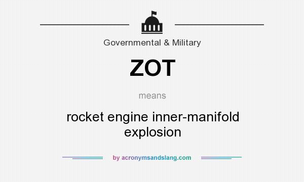 What does ZOT mean? It stands for rocket engine inner-manifold explosion