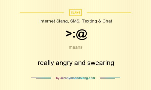 What does >:@ mean? It stands for really angry and swearing
