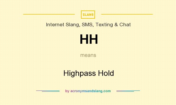 What does HH mean? It stands for Highpass Hold