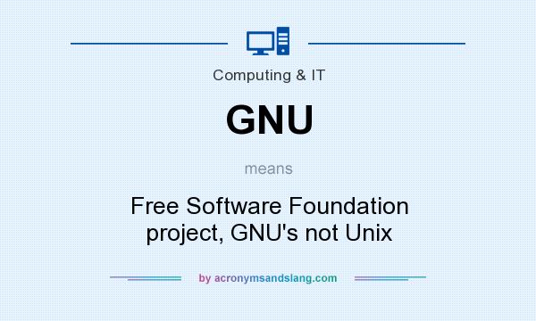 What does GNU mean? It stands for Free Software Foundation project, GNU`s not Unix
