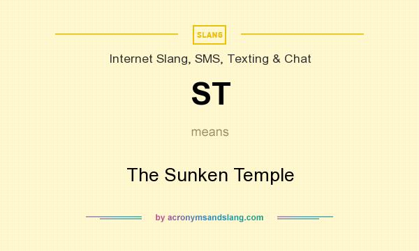 What does ST mean? It stands for The Sunken Temple