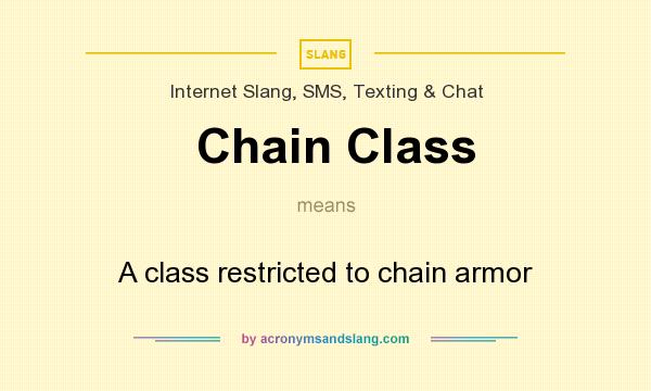 What does Chain Class mean? It stands for A class restricted to chain armor