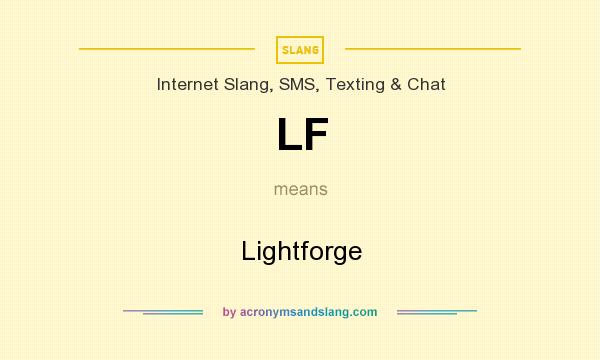 What does LF mean? It stands for Lightforge