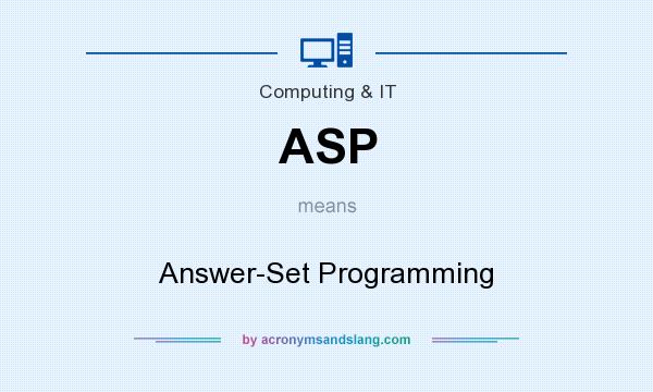 What does ASP mean? It stands for Answer-Set Programming