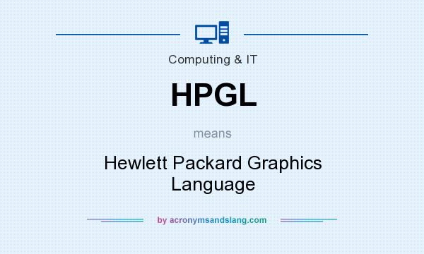 What does HPGL mean? It stands for Hewlett Packard Graphics Language