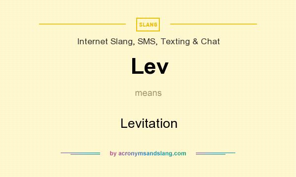 What does Lev mean? It stands for Levitation